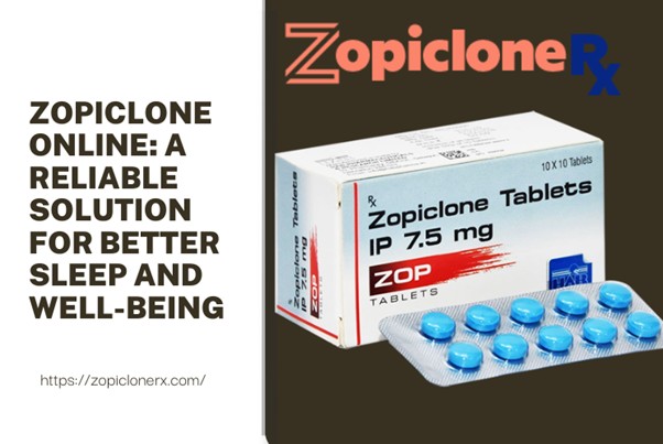 Zopiclone Online: A Reliable Solution for Better Sleep and Well-Being